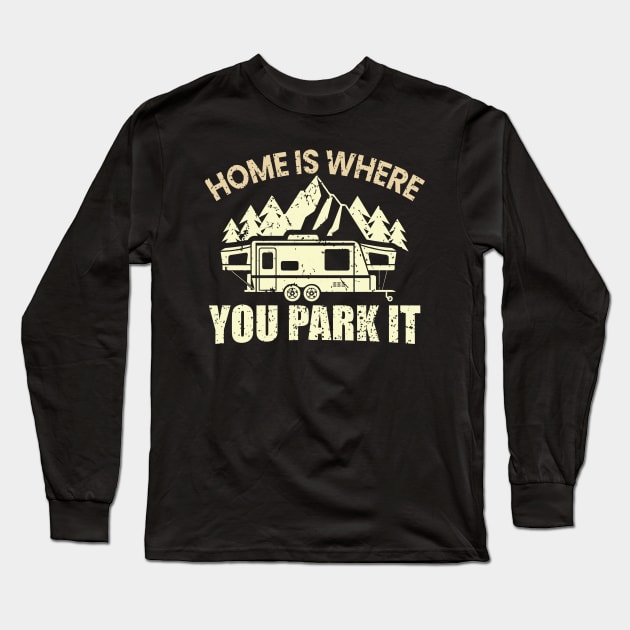 home is where you park it Long Sleeve T-Shirt by busines_night